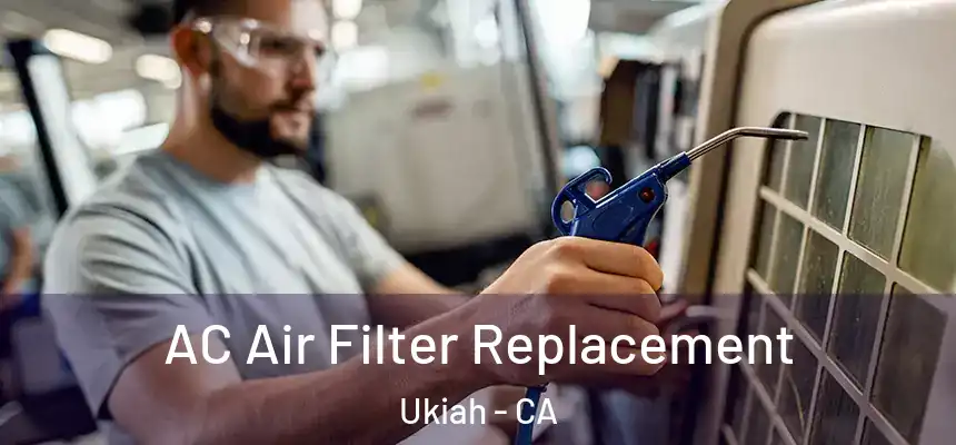  AC Air Filter Replacement Ukiah - CA