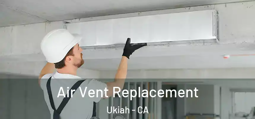  Air Vent Replacement Ukiah - CA