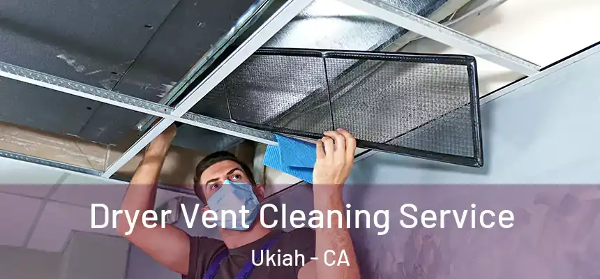  Dryer Vent Cleaning Service Ukiah - CA