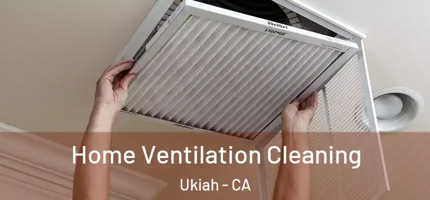  Home Ventilation Cleaning Ukiah - CA