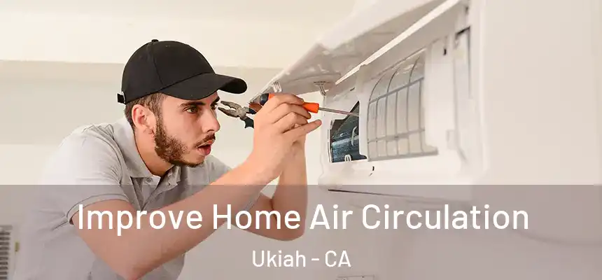  Improve Home Air Circulation Ukiah - CA