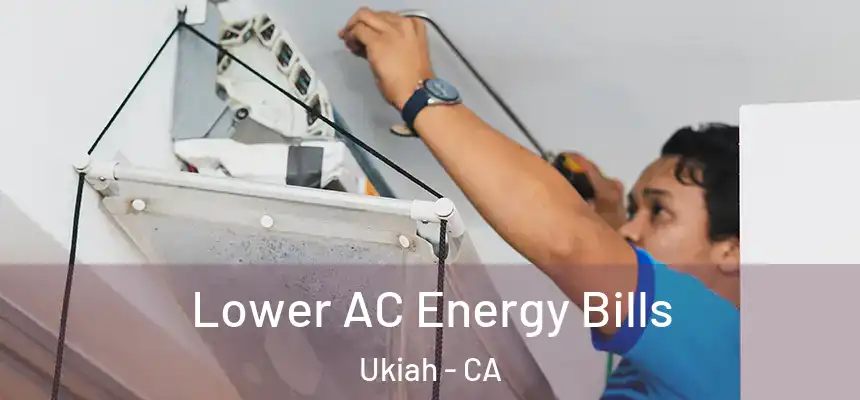  Lower AC Energy Bills Ukiah - CA