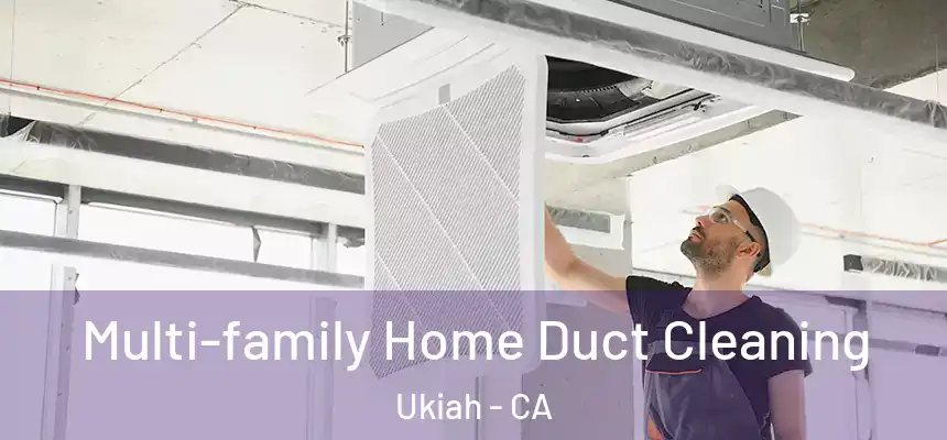  Multi-family Home Duct Cleaning Ukiah - CA
