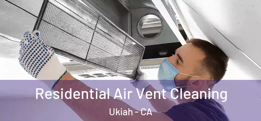  Residential Air Vent Cleaning Ukiah - CA