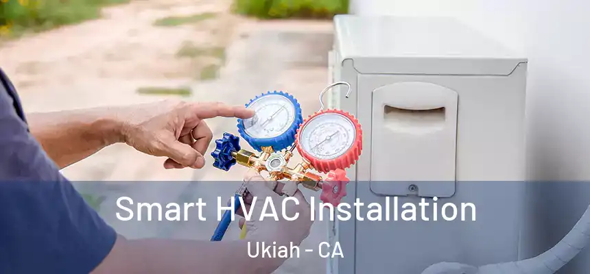  Smart HVAC Installation Ukiah - CA