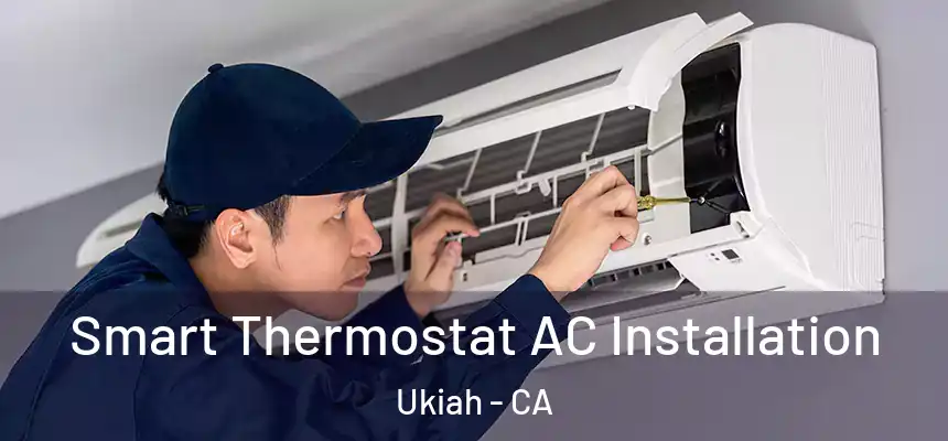  Smart Thermostat AC Installation Ukiah - CA